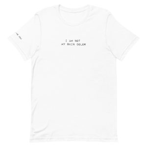 I'M NOT MY SKIN COLOR - Unisex t-shirt