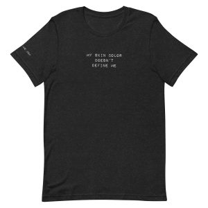 MY SKIN COLOR DOESN'T DEFINE ME - Unisex t-shirt